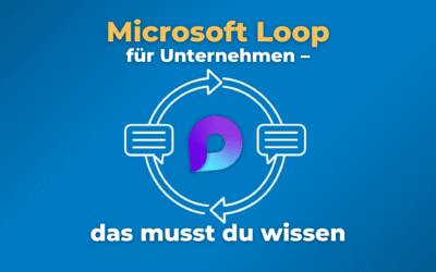 Microsoft Loop für Unternehmen – das musst du wissen